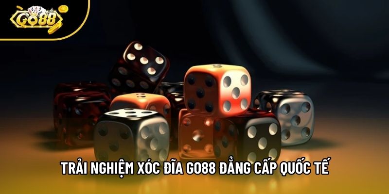 Trải nghiệm Xóc đĩa Go88 đẳng cấp quốc tế Trải nghiệm Xóc đĩa Go88 đẳng cấp quốc tế