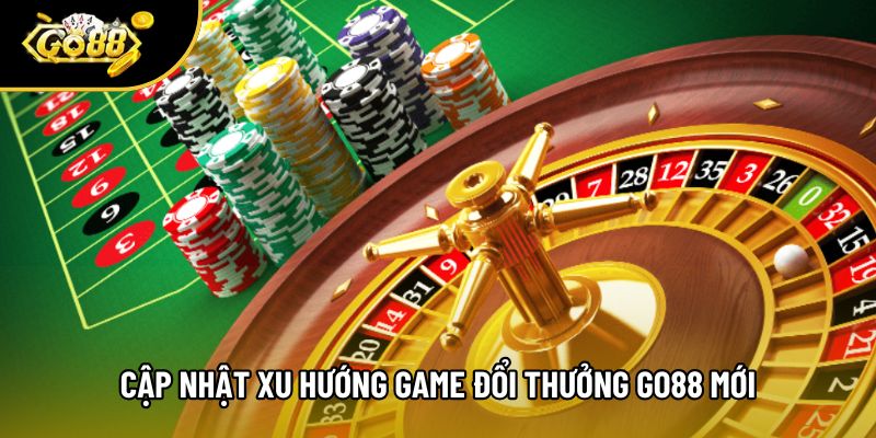 Cập nhật xu hướng game đổi thưởng Go88 mới Cập nhật xu hướng game đổi thưởng Go88 mới